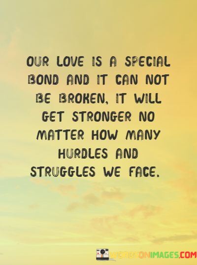 Our-Love-Is-A-Special-Bond-And-It-Can-Not-Be-Broken-Quotes.jpeg