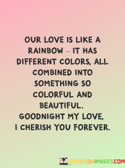 Our-Love-Is-Like-A-Rainbow-It-Has-Different-Colors-Quotes.jpeg