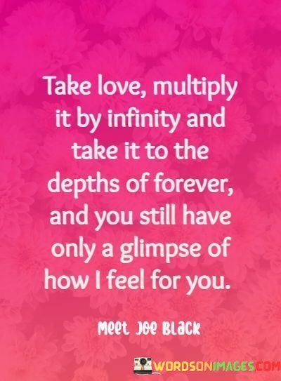 Take-Love-Multiply-It-By-Infinity-And-Take-It-To-Be-Quotes.jpeg