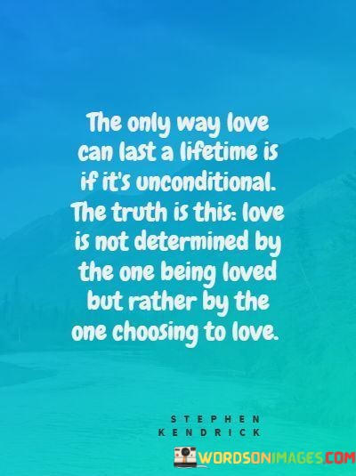 The-Only-Way-Love-Can-Last-A-Lifetime-Is-If-Its-Unconditional-Quotes.jpeg