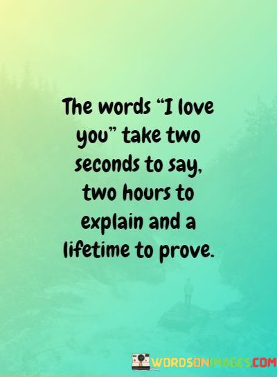 The-Words-I-Love-You-Take-Two-Seconds-To-Say-Two-Quotes.jpeg