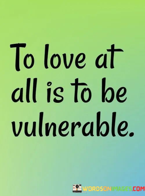 To-Love-At-All-Is-To-Be-Vulnerable-Quotes.jpeg