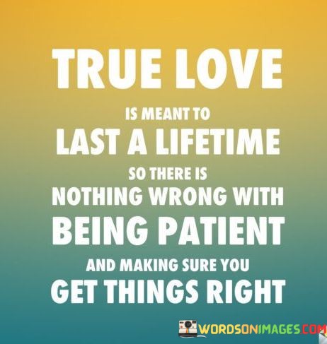 True-Love-Is-Meant-To-Last-A-Lifetime-So-There-Is-Quotes.jpeg