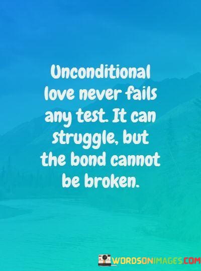 Unconditional-Love-Never-Fails-Any-Test-It-Can-Struggle-Quotes.jpeg