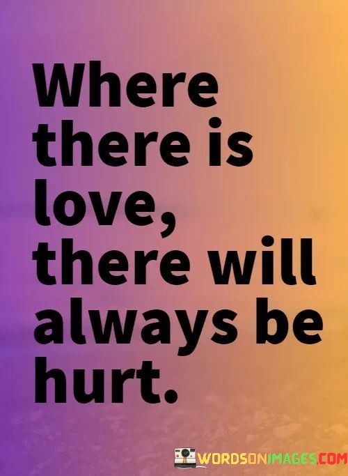 Where-There-Is-Love-There-Will-Always-Be-Hurt-Quotes.jpeg