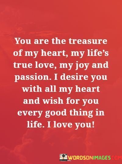 You-Are-The-Treasure-Of-My-Heart-My-Lifes-True-Love-Quotes.jpeg