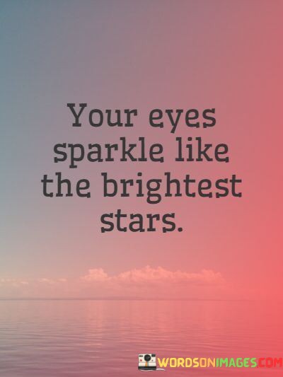 Your-Eyes-Sparkle-Like-The-Brightest-Start-Quotes.jpeg