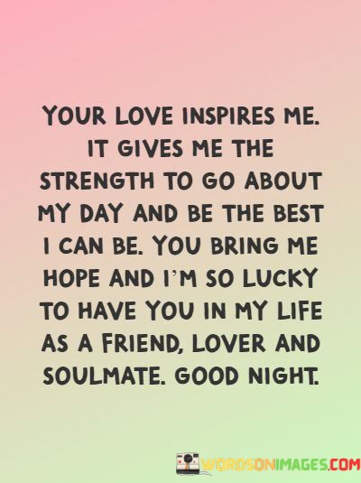 Your-Love-Inspires-Me-It-Gives-Methe-Strength-To-Go-About-Quotes.jpeg