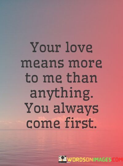 Your-Love-Means-More-To-Me-Than-Anything-You-Always-Quotes.jpeg