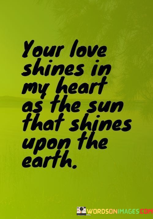 Your-Love-Shines-In-My-Heart-As-The-Sun-That-Shines-Quotes.jpeg