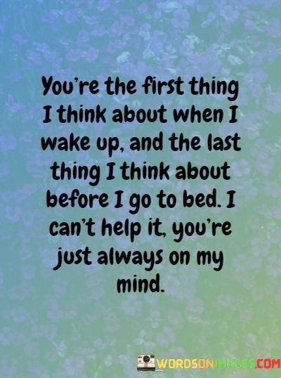 Youre-First-Thing-I-Think-About-When-I-Wake-Up-And-The-Last-Quotes.jpeg