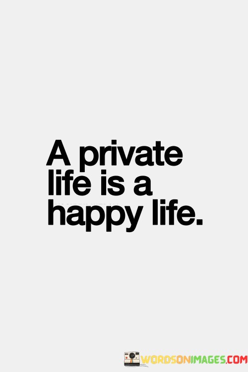 A-Private-Life-Is-A-Happy-Life-Quotes.jpeg