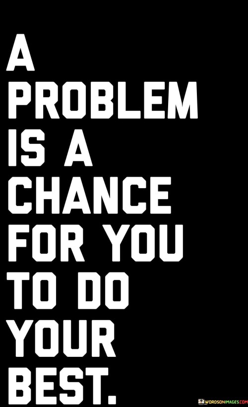 A Problem Is A Chance For You To Do Your Best Quotes