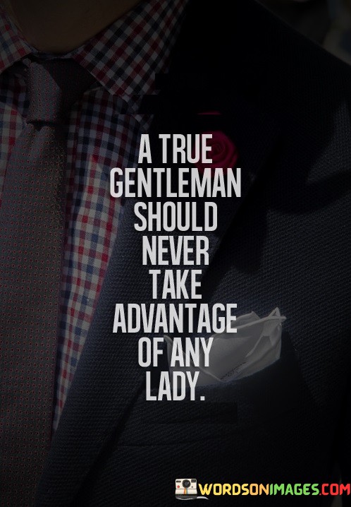 A-True-Gentlemen-Should-Never-Take-Advantage-Quotes.jpeg