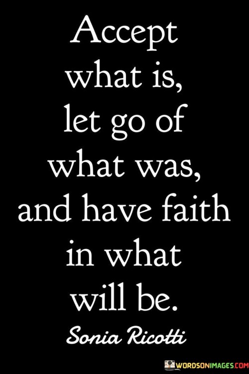 Accept-What-Is-Let-Go-Of-What-Was-And-Have-Faith-In-What-Will-Be-Quotes.jpeg