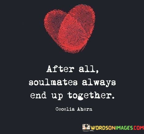 After-All-Soulmate-Always-End-Up-Together-Quotes.jpeg