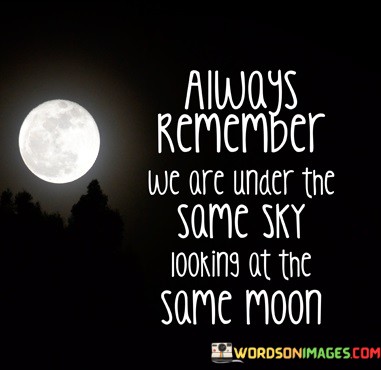 Always-Remember-We-Are-Under-The-Same-Sky-Quotes.jpeg