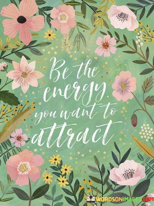 Be Energy You Want To Attract Quotes