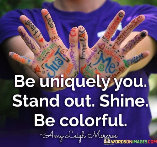 Be-Unique-You-Stand-Out-Shine-Be-Colorful-Quotes.jpeg