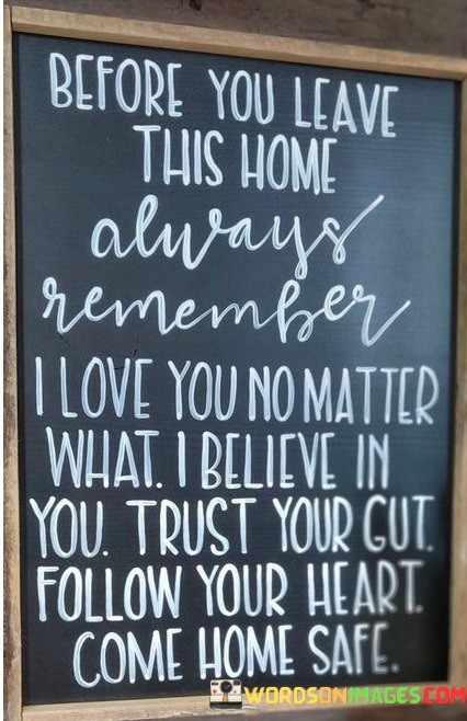 Before-You-Leave-This-Home-Always-Remember-Quotes.jpeg