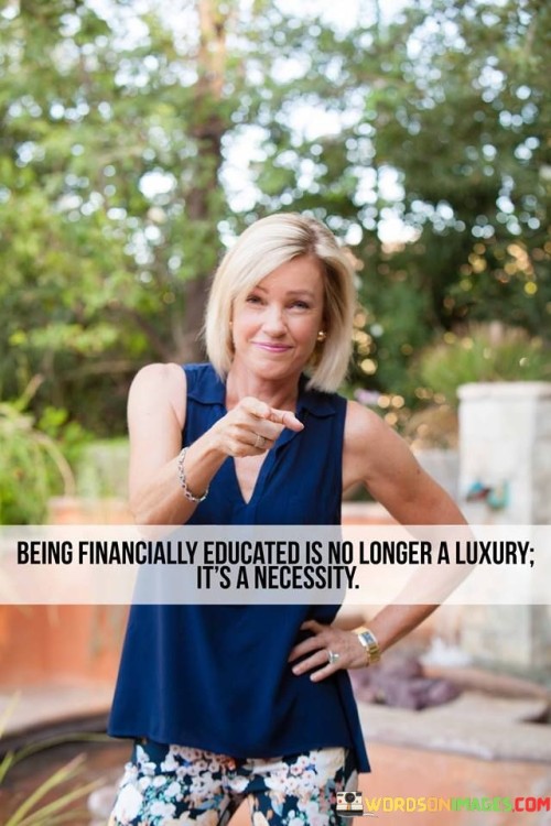 Being Financially Educated Is No Longer A Luxury It's A Necessary Quotes