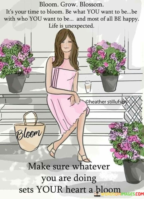 Bloom Grow Blossom It's Your Time To Bloom Be What You Want To Be Quotes
