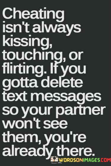Cheating-Isnt-Always-Kissing-Touching-Or-Flirting-If-Quotes.jpeg
