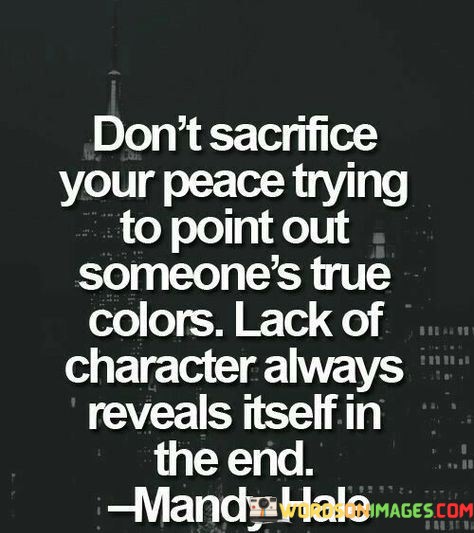 Dont-Sacrifice-Your-Peace-Trying-To-Point-Out-Someones-True-Colors-Quotes.jpeg