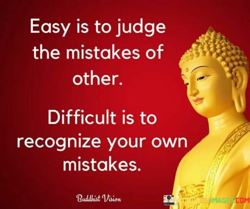 Easy-Is-To-Judge-The-Mistakes-Of-Other-Difficult-Is-To-Quotes.jpeg
