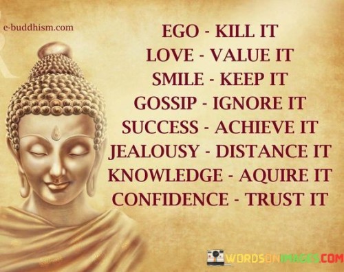 Ego-Kill-It-Love-Value-It-Smile-Keep-It-Gossip-Ignore-It-Success-Achieve-It-Quotes.jpeg