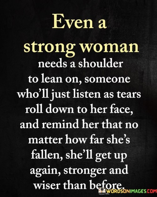 Even A Strong Woman Needs A Shoulder To Learn On Quotes