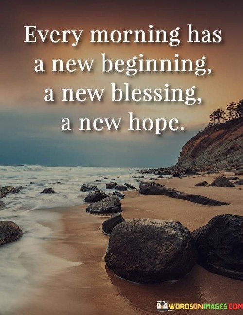 Every-Morning-Has-A-New-Beginning-A-New-Blessing-A-New-Hope-Quotes.jpeg