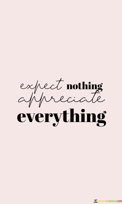 Expect-Nothing-Appreciate-Everything-Quotes.jpeg