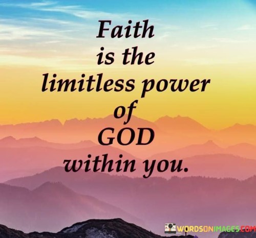 Faith-Is-The-Limitless-Power-Of-God-Within-You-Quotes.jpeg