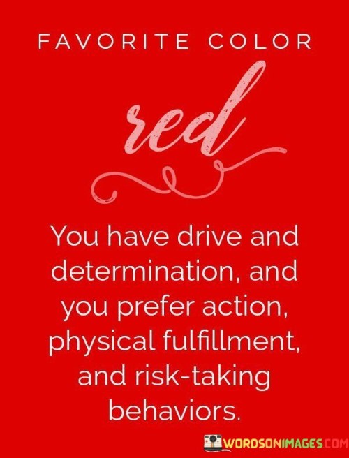 Favorite-Color-Red-You-Have-Drive-And-Determination-And-You-Prefer-Quotes.jpeg