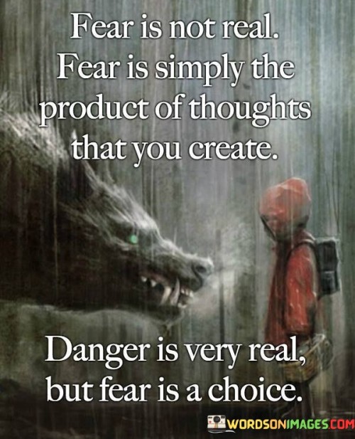 Fear-Is-Not-Real-Fear-Is-Simply-The-Product-Of-Thoughts-That-You-Create-Quotes.jpeg