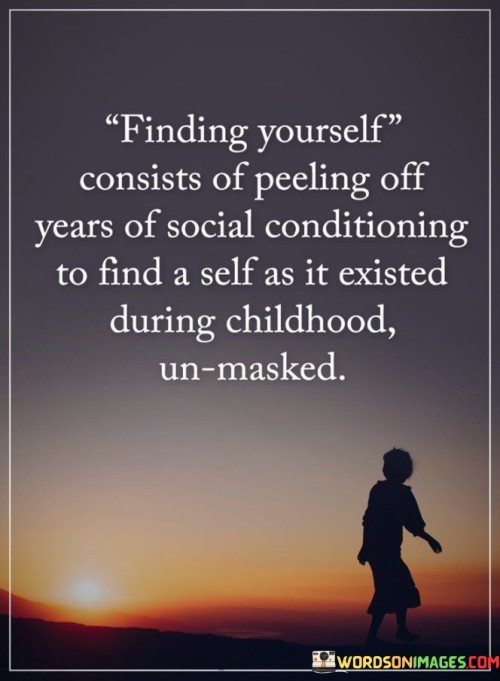 Finding-Yourself-Consists-Of-Peeling-Off-Years-Of-Social-Quotes.jpeg