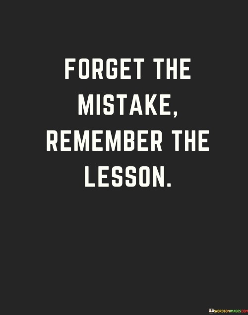 Forget-The-Mistake-Remember-The-Lesson-Quotes.jpeg