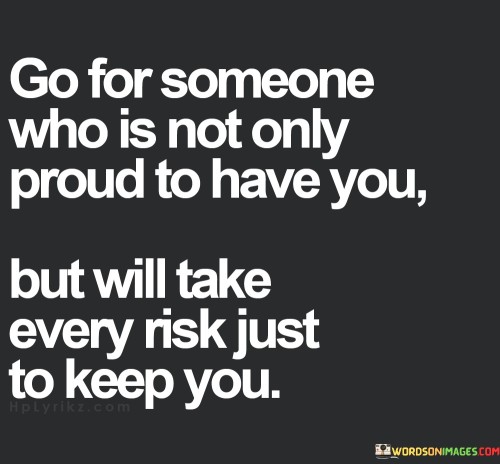 Go-For-Someone-Who-Is-Not-Only-Proud-To-Have-You-Quotes.jpeg