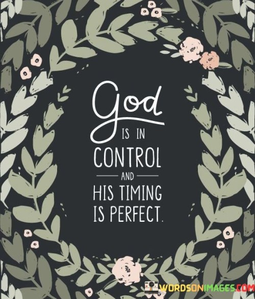 God Is In Control And His Timing Is Perfect Quotes