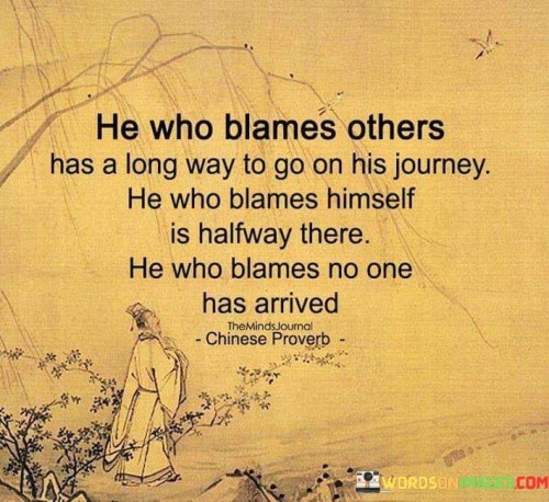 He-Who-Blames-Others-Has-A-Long-Way-To-Go-On-His-Journey-Quotes.jpeg