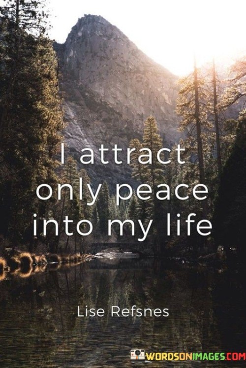 I Attract Only Peace Into My Life Quotes