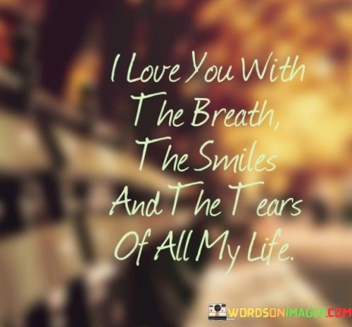I-Love-You-With-The-Breath-The-Smiles-And-Quotes.jpeg