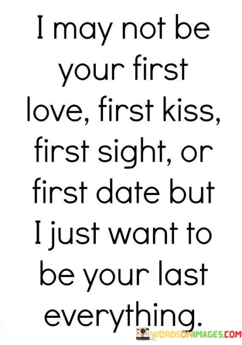 I-May-Not-Be-Your-First-Love-First-Kiss-First-Sight-Quotes.jpeg