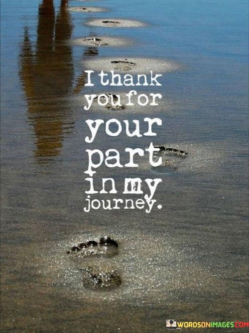 I-Thankyou-For-Your-Part-In-My-Journey-Quotes.jpeg