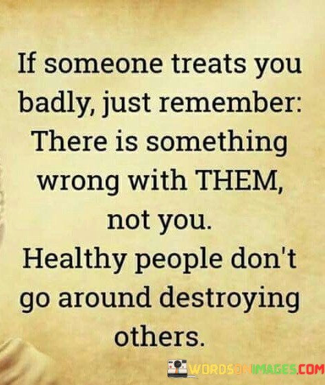 If-Someone-Treats-You-Badly-Just-Remember-There-Is-Quotes.jpeg