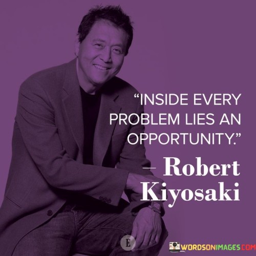 Imside Every Problem Lies An Opportunity Quotes