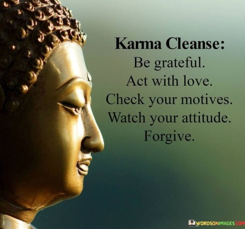 Karma-Cleanse-Be-Grateful-Act-With-Love-Check-Your-Motives-Quotes.jpeg