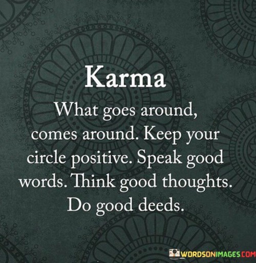 Karma-What-Goes-Around-Comes-Around-Keep-Your-Circle-Positive-Quotes.jpeg