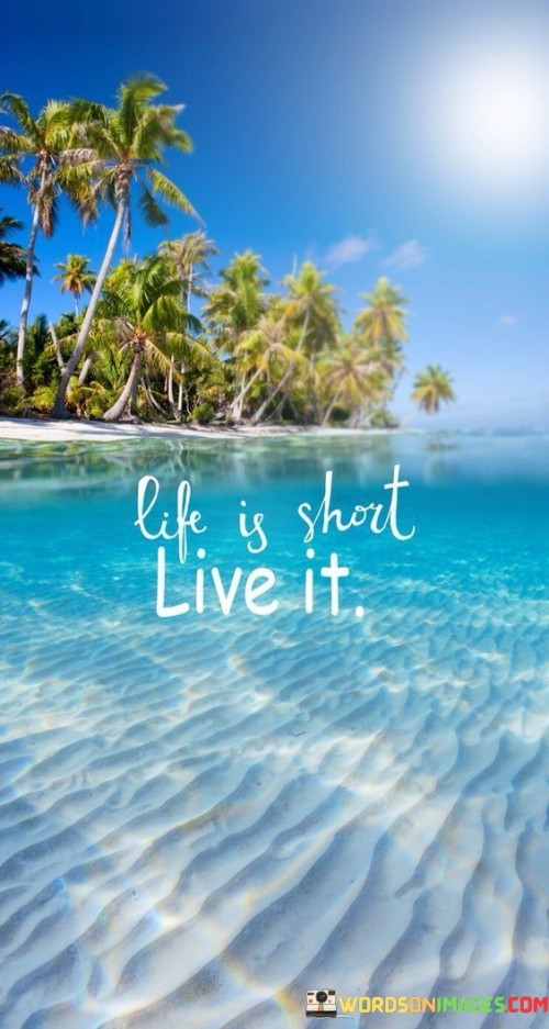 Life Is Short Live It Quotes